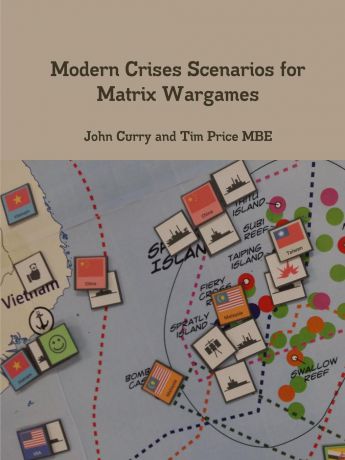 John Curry, Tim Price Modern Crises Scenarios for Matrix Wargames