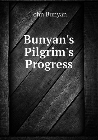 John Bunyan Bunyan.s Pilgrim.s Progress