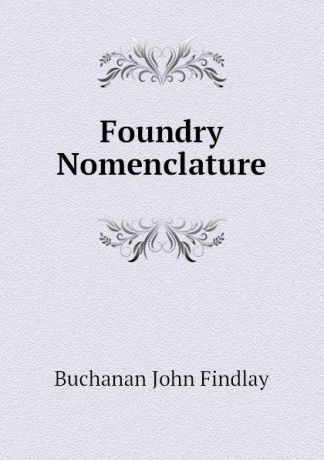 Buchanan John Findlay Foundry Nomenclature