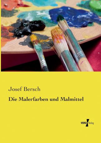 Josef Bersch Die Malerfarben und Malmittel