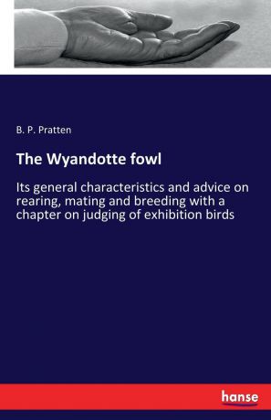 B. P. Pratten The Wyandotte fowl