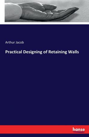 Arthur Jacob Practical Designing of Retaining Walls