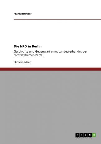 Frank Brunner Die NPD in Berlin