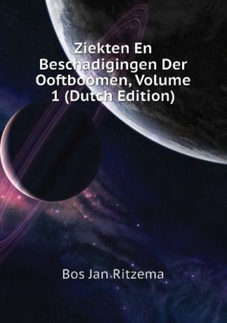 Bos Jan Ritzema Ziekten En Beschadigingen Der Ooftboomen, Volume 1 (Dutch Edition)