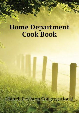 Church Boylston Congregational Home Department Cook Book