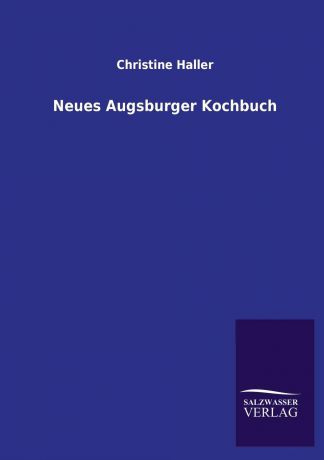 Christine Haller Neues Augsburger Kochbuch