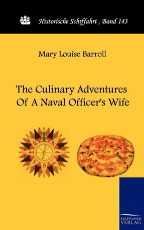 Mary Louise Barroll The Culinary Adventures of a Naval Officer.s Wife