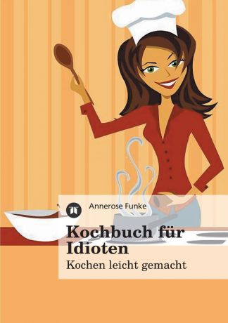Annerose Funke Kochbuch Fur Idioten
