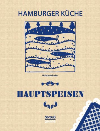 Hulda Behnke Hamburger Kuche. Hauptspeisen