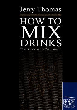 Jerry Thomas How to mix drinks