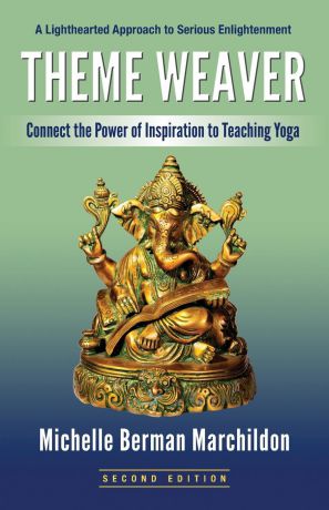 Michelle Berman Marchildon Theme Weaver. Connect the Power of Inspiration to Teaching Yoga