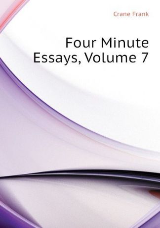 Crane Frank Four Minute Essays, Volume 7