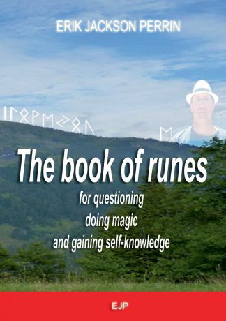 Erik Jackson Perrin The book of runes for questioning, doing magic and gaining self-knowledge