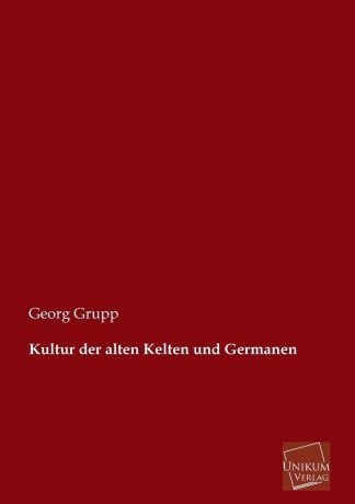 Georg Grupp Kultur Der Alten Kelten Und Germanen