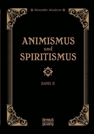 Alexander Aksakow Animismus und Spiritismus Band 2