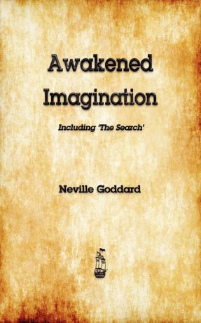 Neville, Neville Goddard Awakened Imagination