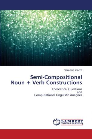 Vincze Veronika Semi-Compositional Noun . Verb Constructions