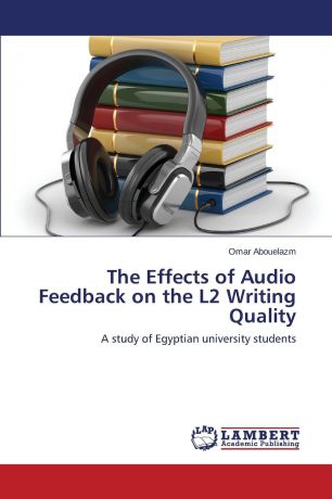 Abouelazm Omar The Effects of Audio Feedback on the L2 Writing Quality