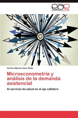 Cano Plata Carlos Alberto Microeconometria y analisis de la demanda asistencial