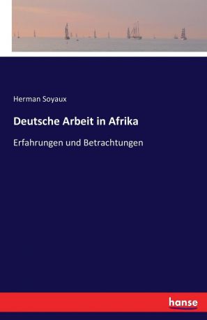 Herman Soyaux Deutsche Arbeit in Afrika