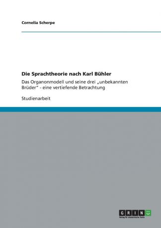 Cornelia Scherpe Die Sprachtheorie nach Karl Buhler