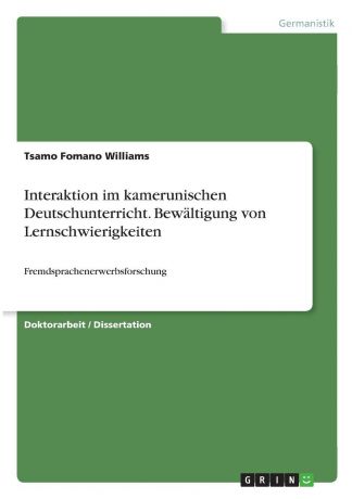 Tsamo Fomano Williams Interaktion im kamerunischen Deutschunterricht. Bewaltigung von Lernschwierigkeiten