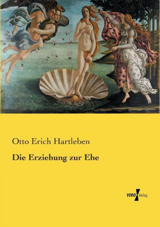 Otto Erich Hartleben Die Erziehung zur Ehe