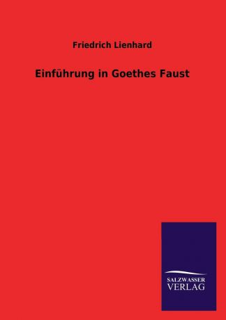 Friedrich Lienhard Einfuhrung in Goethes Faust