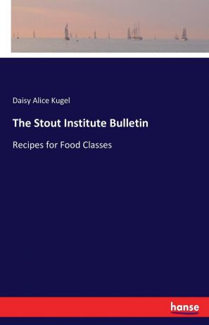 Daisy Alice Kugel The Stout Institute Bulletin