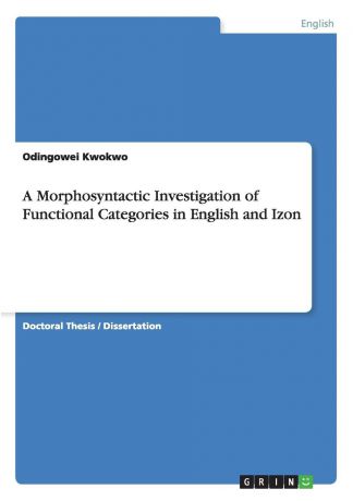 Odingowei Kwokwo A Morphosyntactic Investigation of Functional Categories in English and Izon