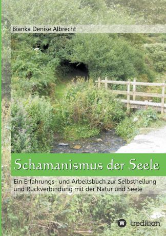 Bianka Denise Albrecht Schamanismus der Seele