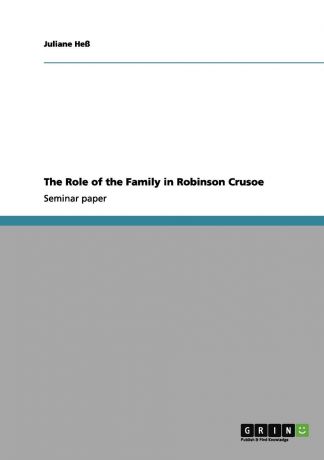 Juliane Heß The Role of the Family in Robinson Crusoe