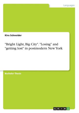 Kira Schneider "Bright Light, Big City". "Losing" and "getting lost" in postmodern New York
