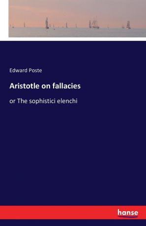 Edward Poste Aristotle on fallacies