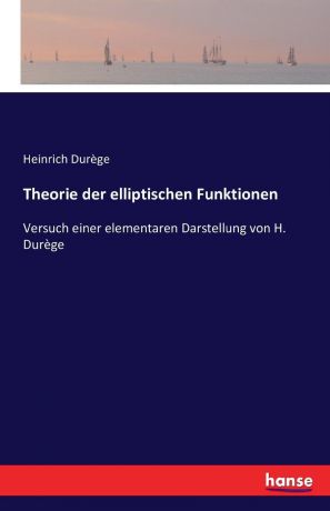 Heinrich Durège Theorie der elliptischen Funktionen