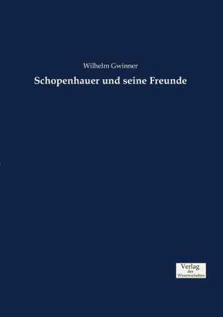 Wilhelm Gwinner Schopenhauer und seine Freunde