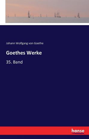 Johann Wolfgang von Goethe Goethes Werke