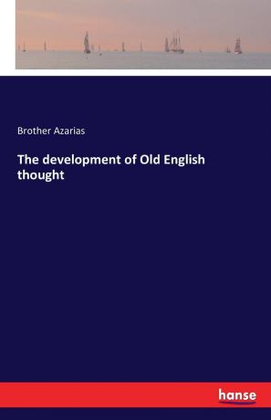 Brother Azarias The development of Old English thought