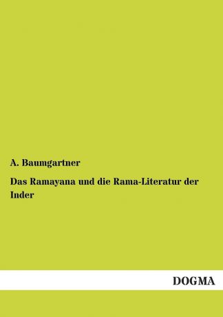 A. Baumgartner Das Ramayana Und Die Rama-Literatur Der Inder