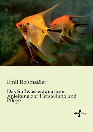 Emil Rossmassler Das Susswasseraquarium