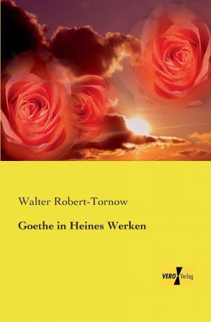 Walter Robert-Tornow Goethe in Heines Werken