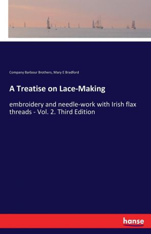 Company Barbour Brothers, Mary E Bradford A Treatise on Lace-Making