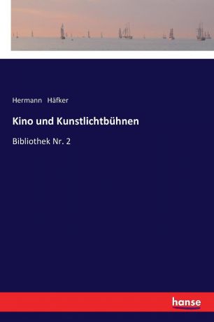 Hermann Häfker Kino und Kunstlichtbuhnen