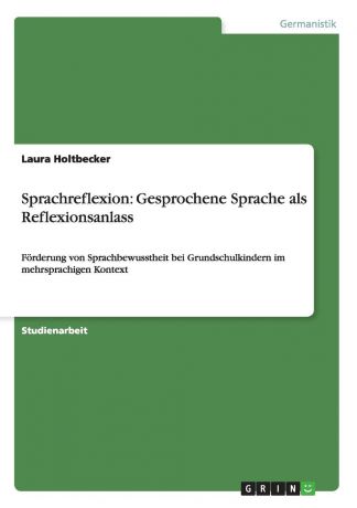 Laura Holtbecker Sprachreflexion. Gesprochene Sprache als Reflexionsanlass