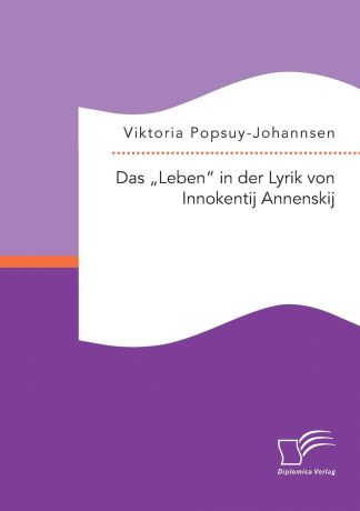 Viktoria Popsuy-Johannsen Das "Leben" in der Lyrik von Innokentij Annenskij