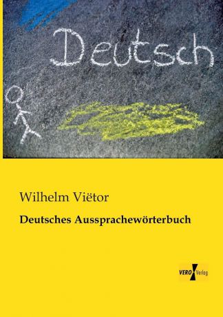 Wilhelm Viëtor Deutsches Ausspracheworterbuch