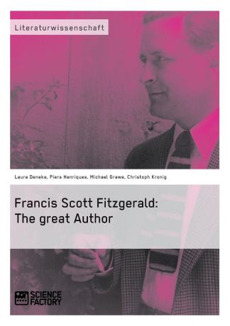 Laura Deneke, Michael Grawe, Christoph Kronig Francis Scott Fitzgerald. The great Author