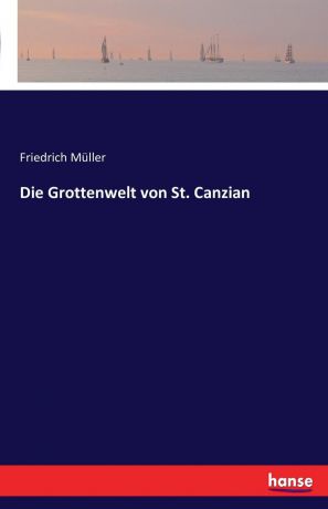 Friedrich Müller Die Grottenwelt von St. Canzian