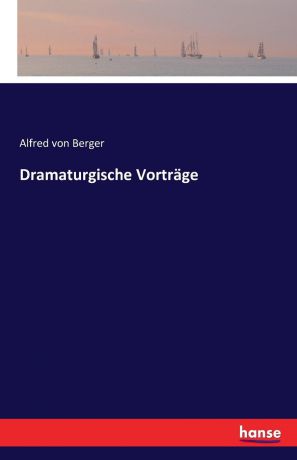 Alfred von Berger Dramaturgische Vortrage