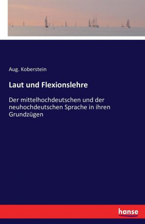 Aug. Koberstein Laut und Flexionslehre